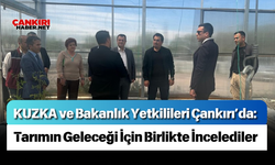 KUZKA ve Bakanlık Yetkilileri Çankırı’da: Tarımın Geleceği İçin Birlikte İncelediler