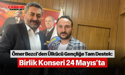 Ömer Bezci’den Ülkücü Gençliğe Tam Destek: Birlik Konseri 24 Mayıs’ta