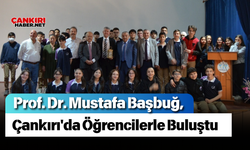 Prof. Dr. Mustafa Başbuğ, Çankırı'da Öğrencilerle Buluştu