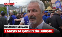 Sendikalar ve Siyasiler 1 Mayıs’ta Çankırı’da Buluştu