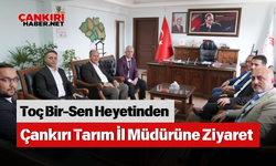 Toç Bir-Sen Heyetinden Çankırı Tarım İl Müdürüne Ziyaret