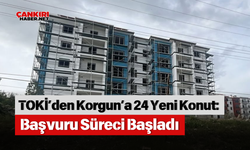 TOKİ’den Korgun’a 24 Yeni Konut: Başvuru Süreci Başladı