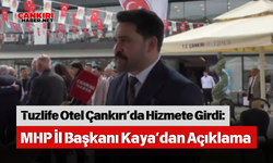 Tuzlife Otel Çankırı’da Hizmete Girdi: MHP İl Başkanı Kaya’dan Açıklama