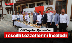Vali Taşolar, Çankırı’nın Tescilli Lezzetlerini İnceledi
