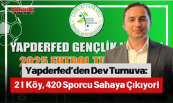 Yapderfed’den Dev Turnuva: 21 Köy, 420 Sporcu Sahaya Çıkıyor!