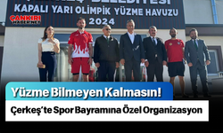 Yüzme Bilmeyen Kalmasın! Çerkeş’te Spor Bayramına Özel Organizasyon