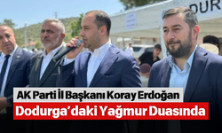 AK Parti İl Başkanı Koray Erdoğan Dodurga’daki Yağmur Duasında