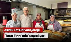 Asırlık Tat Eldivan Çöreği, Tatar Fırını’nda Yaşatılıyor!