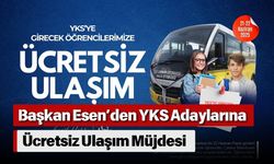 Başkan Esen’den YKS Adaylarına Ücretsiz Ulaşım Müjdesi