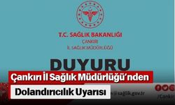Çankırı İl Sağlık Müdürlüğü’nden Dolandırıcılık Uyarısı