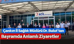 Çankırı İl Sağlık Müdürü Dr. Bulut’tan Bayramda Anlamlı Ziyaretler