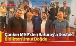 Çankırı MHP’den Baturay’a Destek: Birlikten Umut Doğdu