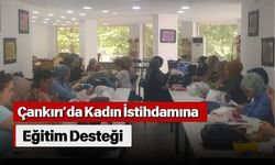 Çankırı’da Kadın İstihdamına Eğitim Desteği