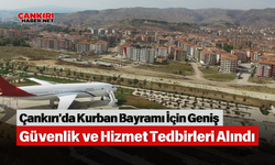 Çankırı'da Kurban Bayramı İçin Geniş Güvenlik ve Hizmet Tedbirleri Alındı