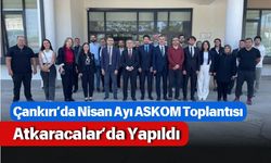 Çankırı’da Nisan Ayı ASKOM Toplantısı Atkaracalar’da Yapıldı