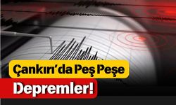 Çankırı’da Peş Peşe Depremler!