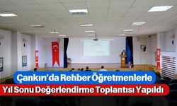 Çankırı'da Rehber Öğretmenlerle Yıl Sonu Değerlendirme Toplantısı Yapıldı