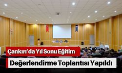 Çankırı’da Yıl Sonu Eğitim Değerlendirme Toplantısı Yapıldı