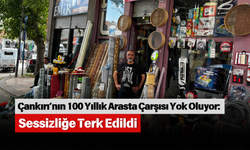 Çankırı’nın 100 Yıllık Arasta Çarşısı Yok Oluyor: Sessizliğe Terk Edildi