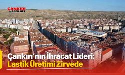 Çankırı’nın İhracat Lideri: Lastik Üretimi Zirvede