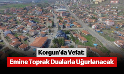Korgun’da Vefat: Emine Toprak Dualarla Uğurlanacak