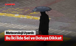 Meteoroloji Uyardı: Bu İki İlde Sel ve Doluya Dikkat