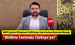 MHP Çankırı İl Başkanı Fatih Kaya’dan Kurban Bayramı Mesajı: “Birlikte Terörsüz Türkiye'ye!”