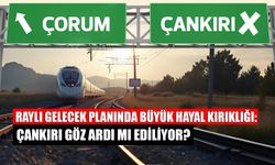 Raylı Gelecek Planında Büyük Hayal Kırıklığı: Çankırı Göz Ardı Mı Ediliyor?