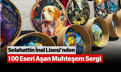 Selahattin İnal Lisesi’nden 100 Eseri Aşan Muhteşem Sergi