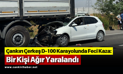 Çankırı Çerkeş D-100 Karayolunda Feci Kaza: Bir Kişi Ağır Yaralandı