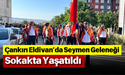 Çankırı Eldivan’da Seymen Geleneği Sokakta Yaşatıldı