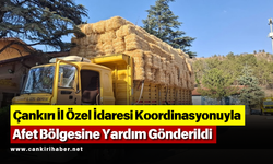 Çankırı İl Özel İdaresi Koordinasyonuyla Afet Bölgesine Yardım Gönderildi