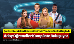 Çankırı Karatekin Üniversitesi’nde Tanıtım Günleri Başladı: Aday Öğrenciler Kampüste Buluşuyor