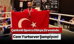 Çankırılı Sporcu Dünya Zirvesinde: Cem Yurtsever Şampiyon!