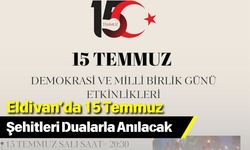 Eldivan’da 15 Temmuz Şehitleri Dualarla Anılacak