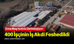 Erna Maş'ta Kriz Derinleşiyor: 400 İşçinin İş Akdi Feshedildi