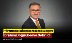 İYİ Parti Çankırı İl Başkanlığı’nda Değişim: İbrahim Doğu Göreve Getirildi