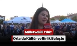 Milletvekili Yılık: Orta’da Kültür ve Birlik Buluştu