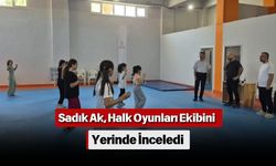 Sadık Ak, Halk Oyunları Ekibini Yerinde İnceledi