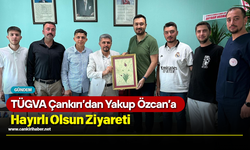 TÜGVA Çankırı’dan Yakup Özcan’a Hayırlı Olsun Ziyareti