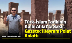 Türk-İslam Tarihinin Kalbi Ahlat’ta Saklı: Gazeteci Bayram Polat Anlattı
