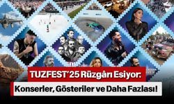 TUZFEST’25 Rüzgârı Esiyor: Konserler, Gösteriler ve Daha Fazlası!