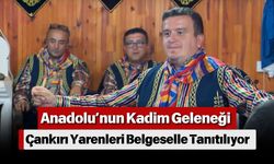 Anadolu’nun Kadim Geleneği Çankırı Yarenleri Belgeselle Tanıtılıyor