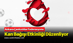 Ankara Çankırılılar Federasyonu Kan Bağışı Etkinliği Düzenliyor