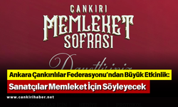 Ankara Çankırılılar Federasyonu’ndan Büyük Etkinlik: Sanatçılar Memleket İçin Söyleyecek