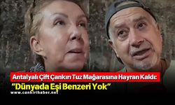 Antalyalı Çift Çankırı Tuz Mağarasına Hayran Kaldı: “Dünyada Eşi Benzeri Yok”