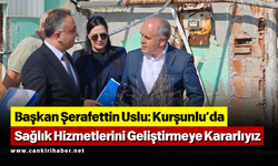 Başkan Şerafettin  Uslu Kurşunlu’da Sağlık Hizmetlerini Geliştirmeye Kararlıyız