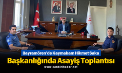 Bayramören’de Kaymakam Hikmet Saka Başkanlığında Asayiş Toplantısı