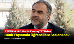 ÇAKÜ Rektörü Mevlüt Karataş TRT Haber Canlı Yayınında Öğrencilere Seslenecek