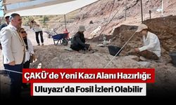 ÇAKÜ’de Yeni Kazı Alanı Hazırlığı: Uluyazı’da Fosil İzleri Olabilir
